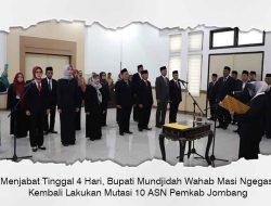 Menjabat Tinggal 4 Hari, Bupati Jombang Masi Ngegas Kembali Lakukan Mutasi 10 ASN